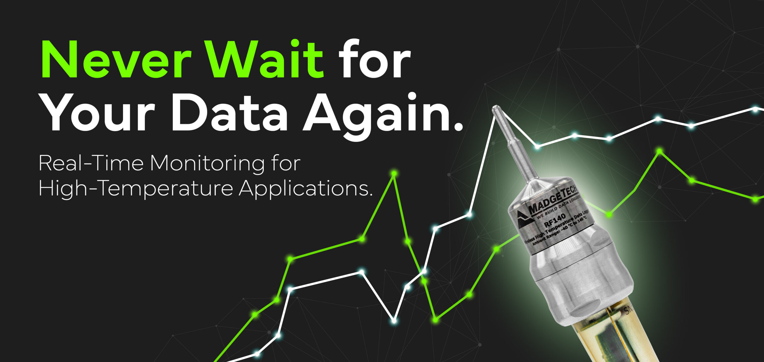 Banner promoting real-time temperature monitoring for high-temperature applications, with the headline 'Never Wait for Your Data Again.' and the subhead 'Real-Time Monitoring for High-Temperature Applications.' Featuring a data-logger probe and glowing data lines in the background.
