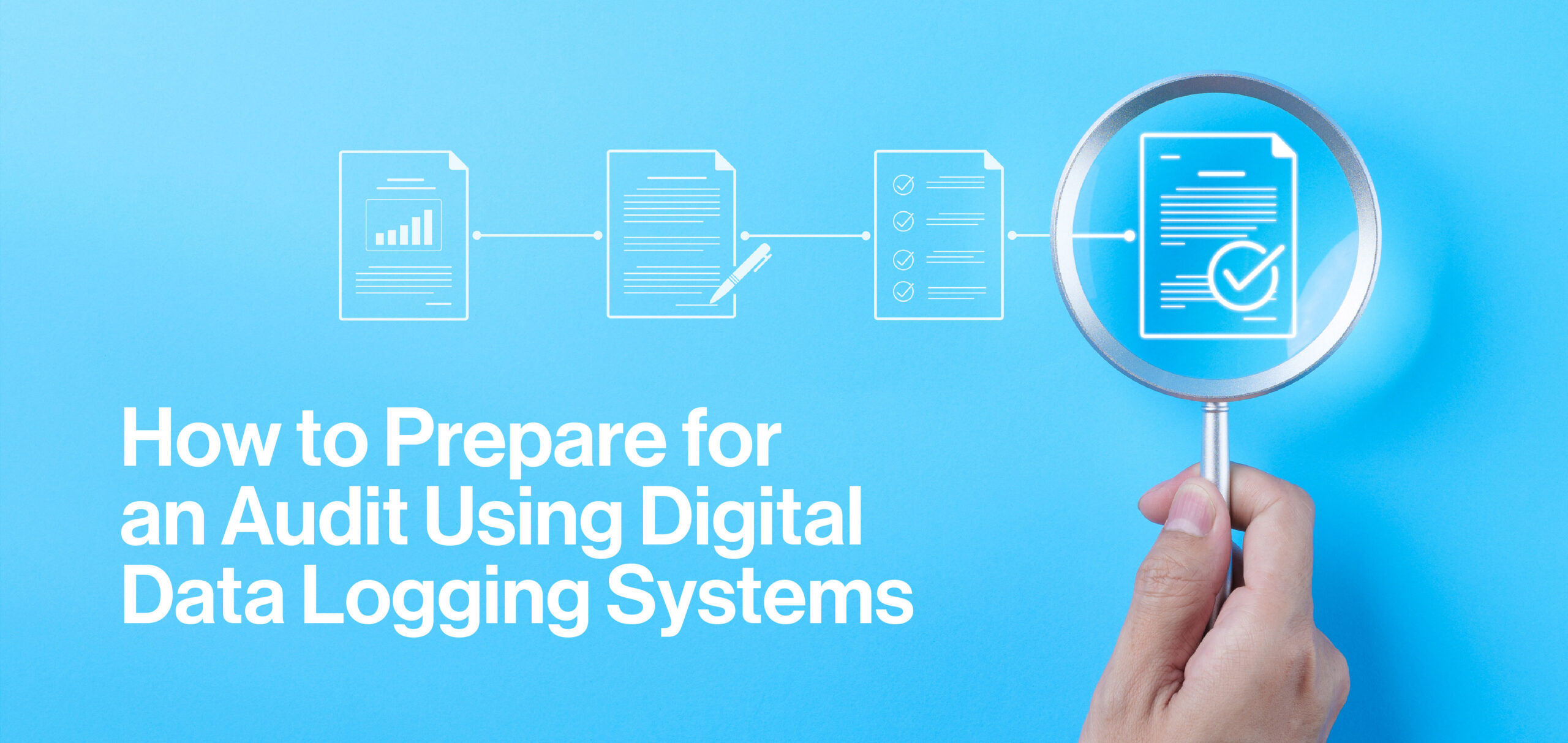 Hero image for an article: preparing for an audit using digital data logging systems with a magnifying glass over documents on a blue background.